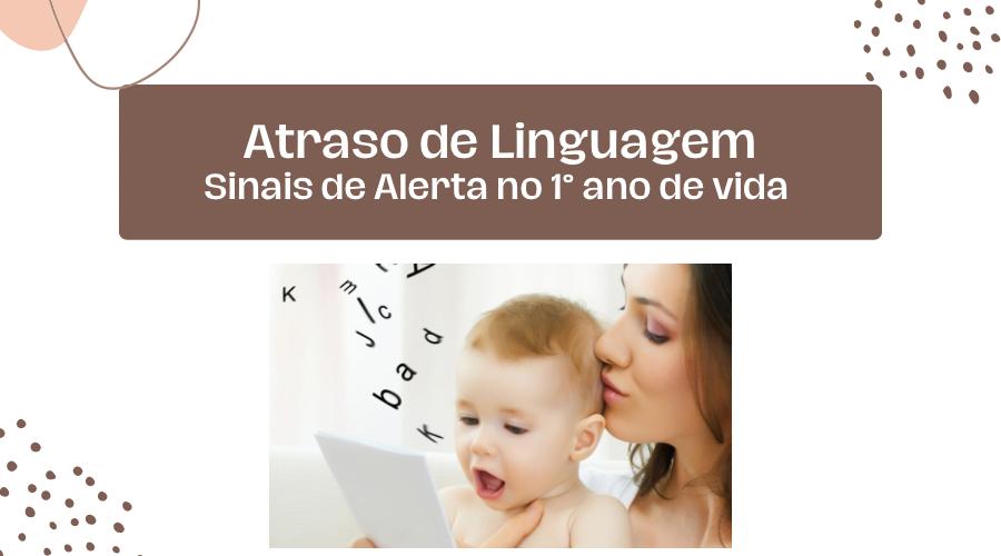 Alguns sinais de alerta sobre Atraso de fala no 1° ano de vida