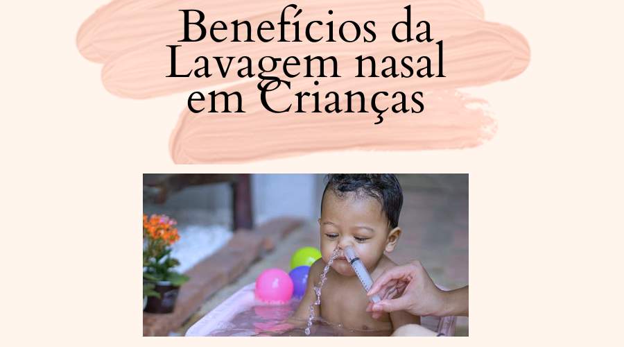 Os benefícios da Lavagem Nasal nas crianças