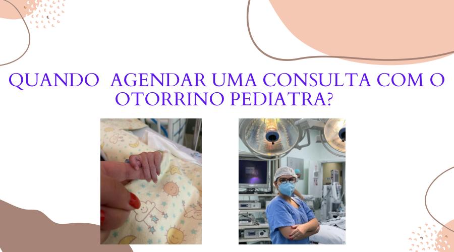 Quando agendar uma consulta com o Otorrino Pediatra?